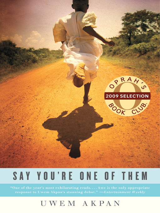 Title details for Say You're One of Them by Uwem Akpan - Wait list
